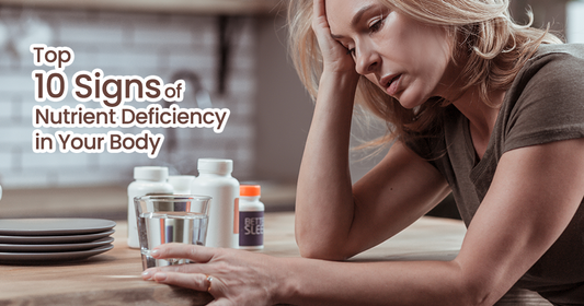 Top 10 Signs of Nutrient Deficiency in Your Body